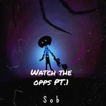 Watch the Opps Pt.1