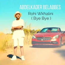 Rohi Wkhalini ( Bye Bye )