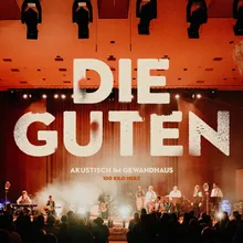 Die Guten (Akustisch Im Gewandhaus)