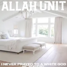 I Never Prayed to a White God (Ain't No Mystery)
