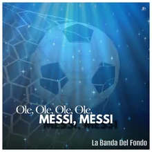Ole, Ole, Ole, Ole, Messi, Messi!