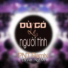 Dù Có Là Người Tình (PNT Remix)