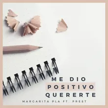 Me Dio Positivo Quererte (feat. Prest)