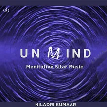 Unmind: Meditative Sitar Music