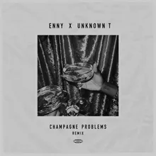 Champagne Problems Remix (feat. Unknown T)