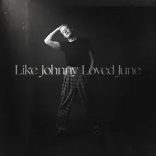 Like Johnny Loved June