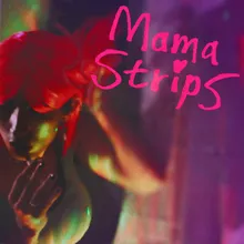 Mama Strips