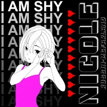 I Am Shy