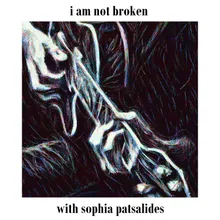 I Am Not Broken (with Sophia Patsalides)