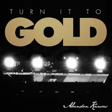 Turn It to Gold
