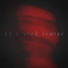 Eu e Você, Sempre