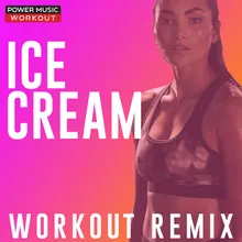 Ice Cream Extended Workout Remix 150 BPM