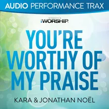 You're Worthy of Praise Original Key with Background Vocals