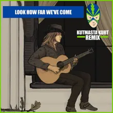 Look How Far We've Come (Kutmasta Kurt Remix)