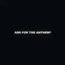 Ask For The Anthem