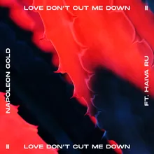 Love Don't Cut Me Down