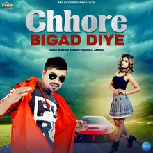 Chhore Bigad Diye