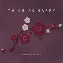 Twice as Happy