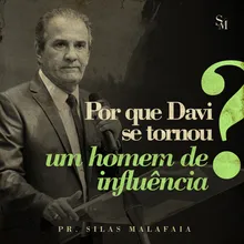 Por Que Davi Se Tornou um Homem de Influência?, Pt. 9