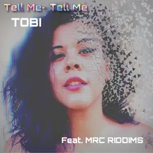 Tell Me Tell Me (feat. MRC Riddims)