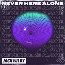 Never Here Alone