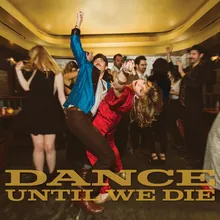 Dance Until We Die
