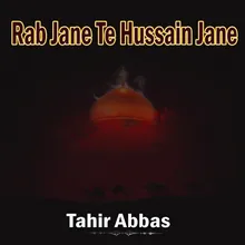 Rab Jane Te Hussain Jane