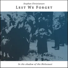 Lest We Forget - in the Shadows of the Holocaust