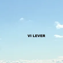 Vi Lever