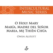 O Holy Mary/María, Madre Del Señor/Maria, Mẹ Thiên Chúa