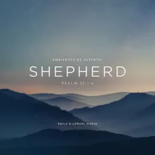 Ambientes de Aliento: Shepherd (Psalm 23: 1-6)