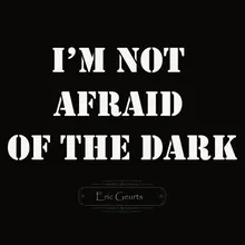 I'm Not Afraid of the Dark