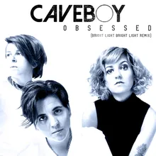 Caveboy - Obsessed (Bright Light Bright Light Remix)