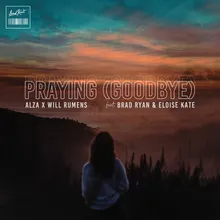 Praying (Goodbye) Feat. Brad Ryan & Eloise Kate