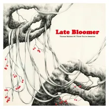 Late Bloomer