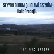 Seyyah Oldum Şu Alemi Gezerim-Ouz Baydar Remix