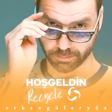 Hoşgeldin Recycle-Hasan Güler Remix