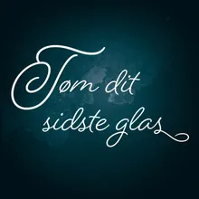 Tøm Dit Sidste Glas