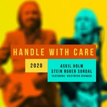 Handle with Care-2020 Version