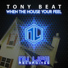 When The House Your Feel