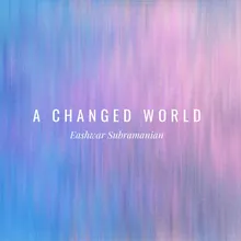 A Changed World