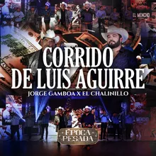 Corrido de Luis Aguirre (Época Pesada)-En Vivo