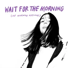 Wait for the Morning-Of Norway Version