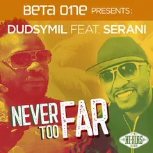 Never Too Far-Dancehall Mix