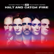 Halt and Catch Fire (Main Title Theme)