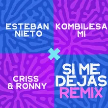 Esteban Nieto, Kombilesa Mi, Criss y Ronny - Si Me Dejas Remix