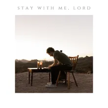 Stay with Me Lord