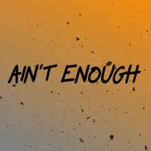 Ain't Enough