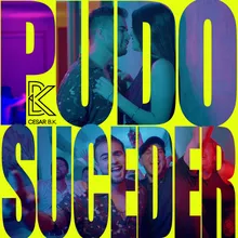 Pudo Suceder