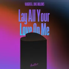 Lay All Your Love on Me